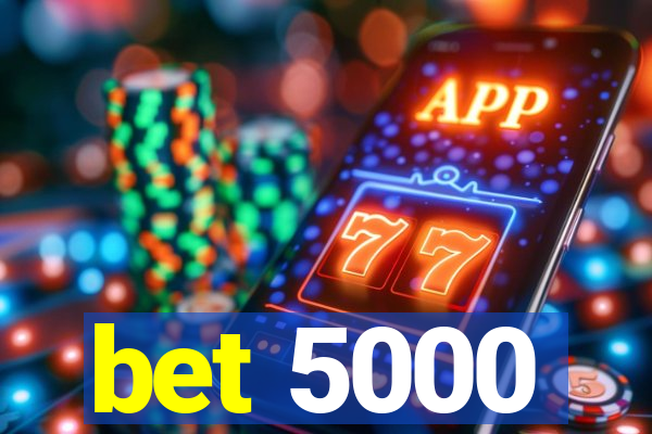 bet 5000